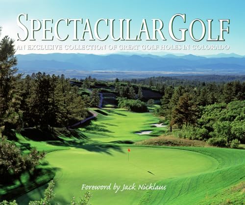 9781933415383: Spectacular Golf of Colorado: An Exclusive Collection of Great Golf Holes in Colorado