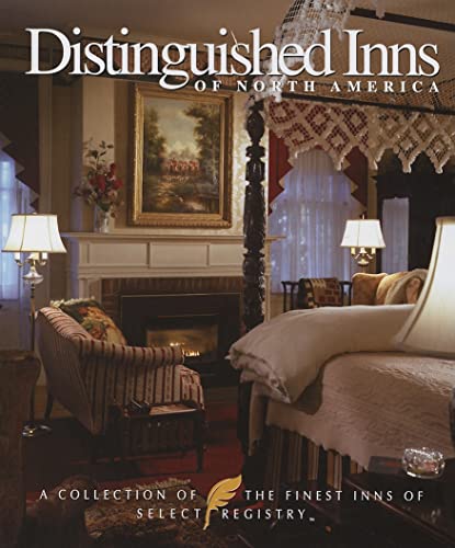 Stock image for Distinguished Inns of North America : A Collection of the Finest Inns of Select Registry for sale by Better World Books