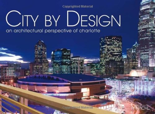 Beispielbild fr City by Design: Charlotte: An Architectural Perspective of Charlotte zum Verkauf von Hennessey + Ingalls