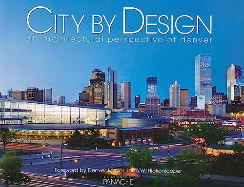 Stock image for City by Design: Denver: An Architectural Perspective of Denver (City By Design series) for sale by SecondSale