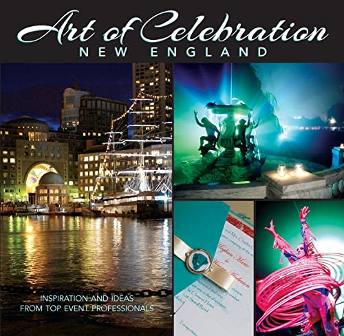 Imagen de archivo de Art of Celebration New England: Inspiration and Ideas from Top Event Professionals a la venta por ThriftBooks-Atlanta