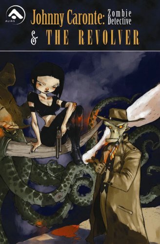 Johnny Caronte Volume 1: Zombie Detective & The Revolver (9781933428147) by Collado, Jaime; Sandoval, Tony; Burner, Brett; Jordan, Sean J.