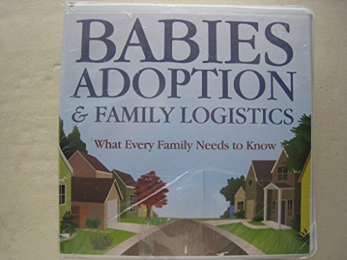 Babies, Adoption, & Family Logistics: What Every Family Needs to Know (9781933431833) by R. C. Sproul Jr.; Doug Phillips; Flip Benham; Geoff Botkin; Jim Bob Duggar; Kevin Swanson; Jennie Chancey