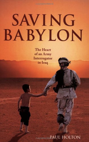 Stock image for Saving Babylon: The Heart of an Army Interrogator in Iraq for sale by Rosario Beach Rare Books