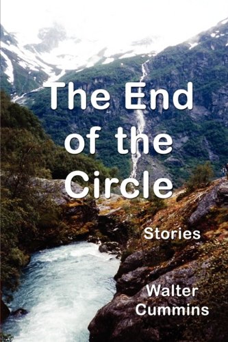 The End of the Circle: Stories (9781933435329) by Cummins, Walter