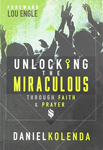 Imagen de archivo de Unlocking the Miraculous: Through Faith and Prayer a la venta por SecondSale