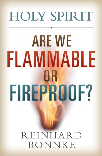 Stock image for Holy Spirit: Are We Flammable Or Fireproof? for sale by SecondSale
