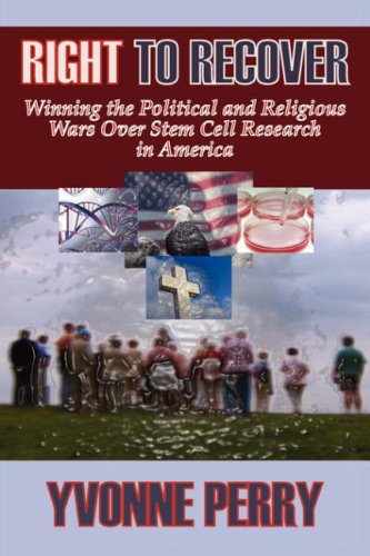 Stock image for Right to Recover: Winning the Political and Religious Wars Over Stem Cell Research in America for sale by ThriftBooks-Dallas