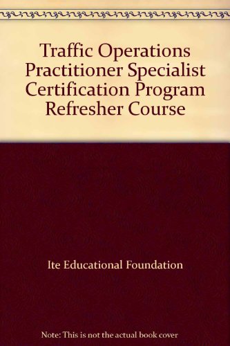 Stock image for Traffic Operations Practitioner Specialist Certification Program Refresher Course for sale by ThriftBooks-Dallas