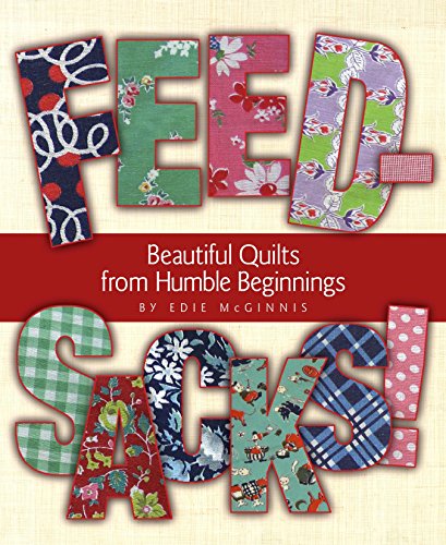 9781933466187: Feedsacks!: Beautiful Quilts from Humble Beginnings