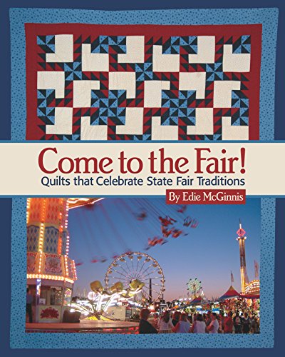 Beispielbild fr Come to the Fair!: Quilts that Celebrate State Fair Traditions zum Verkauf von SecondSale