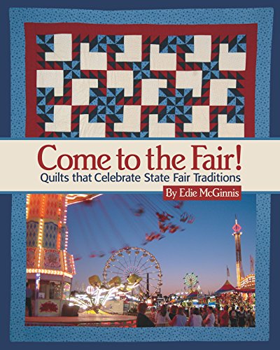 Stock image for Come to the Fair!: Quilts that Celebrate State Fair Traditions for sale by Front Cover Books