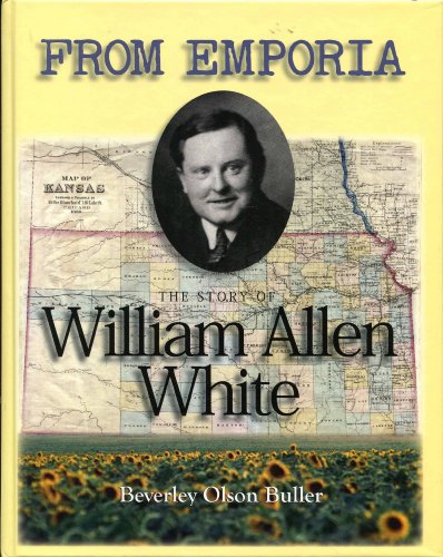 From Emporia; The Story of William Allen White