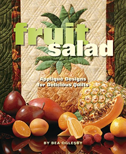 Imagen de archivo de Fruit Salad: Applique Designs for Delicious Quilts a la venta por HPB-Ruby