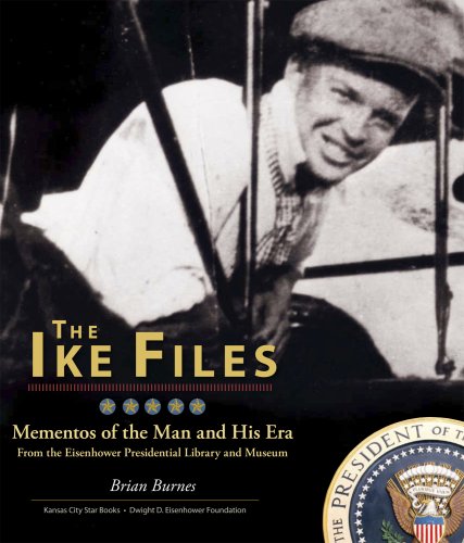Stock image for The Ike Files: Mementos of the Man and His Era From the Eisenhower Presidential Library and Museum for sale by Gulf Coast Books