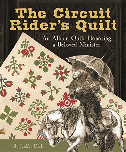 Stock image for The Circuit Rider's Quilt: An Album Quilt Honoring a Beloved Minister for sale by Orion Tech