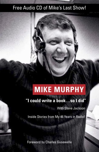 Beispielbild fr Mike Murphy: I Could Write a Book, So I Did; Inside Stories from My 46 Years in Radio! zum Verkauf von HPB-Ruby