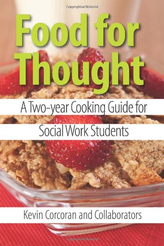 Food for Thought: A Two-Year Cooking Guide for Social Work Students (9781933478944) by Corcoran, Kevin
