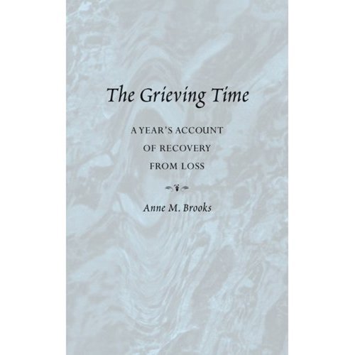 Stock image for The Grieving Time: A Year's Account of Recovery from Loss for sale by Front Cover Books