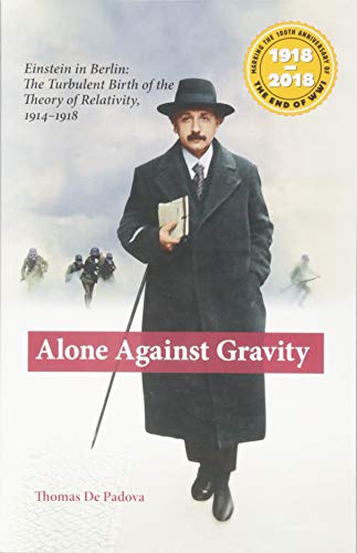 Imagen de archivo de Alone Against Gravity: Einstein in Berlin: The Turbulent Birth of the Theory of Relativity, a la venta por SecondSale