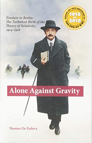 Stock image for Alone Against Gravity: Einstein in Berlin: The Turbulent Birth of the Theory of Relativity, for sale by SecondSale