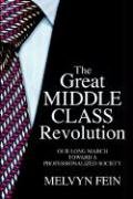 9781933483047: The Great Middle Class Revolution: Our Long March Toward a Professionalized Society
