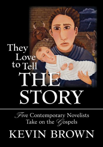Stock image for They Love to Tell the Story : Five Contemporary Novelists Take on the Gospels for sale by Better World Books