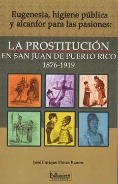 Stock image for La prostituci n en San Juan de Puerto Rico 1876-1919 for sale by HPB-Ruby