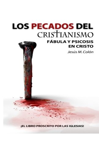 9781933485904: Los Pecados del Cristianismo: Fbula Y Psicosis en Cristo (Spanish Edition)