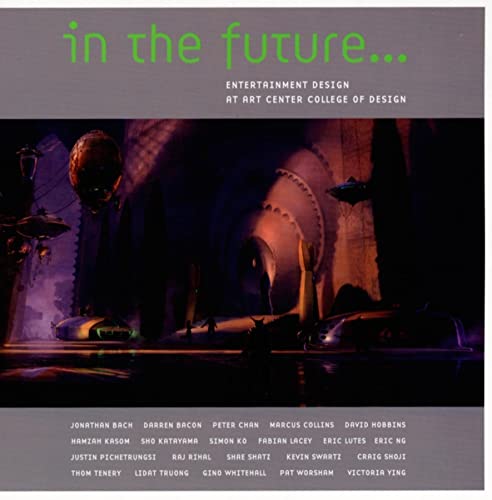 9781933492179: In the Future: Entertainment Design at Art Center College of Design