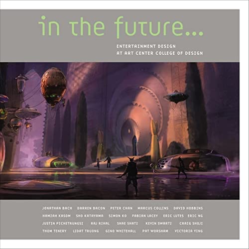 9781933492186: In the Future: Entertainment Design at Art Center College of Design