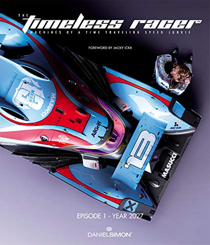 The Timeless Racer: Machines of a Time Traveling Speed Junkie (English, German and French Edition)