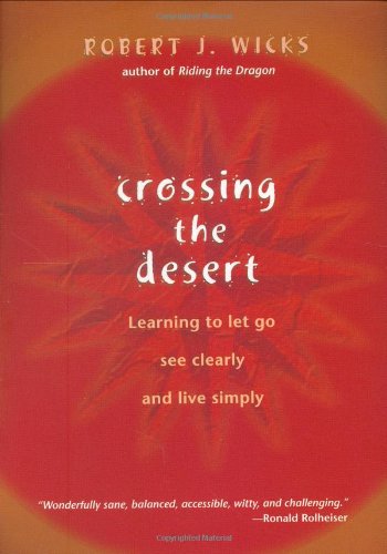 Beispielbild fr Crossing the Desert : Learning to Let Go, See Clearly, and Live Simply zum Verkauf von Better World Books