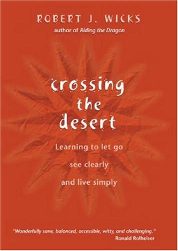 Beispielbild fr Crossing the Desert: Learning to Let Go, See Clearly, and Live Simply zum Verkauf von Wonder Book