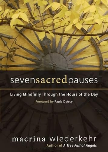 Beispielbild fr Seven Sacred Pauses : Living Mindfully Through the Hours of the Day zum Verkauf von Better World Books