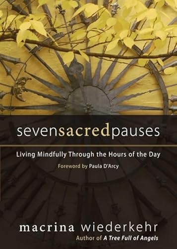 Stock image for Seven Sacred Pauses: Living Mindfully Through the Hours of the Day for sale by St Vincent de Paul of Lane County