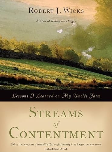 Streams of Contentment: Lessons I Learned on My Uncle's Farm (9781933495279) by Wicks PhD, Dr Robert J
