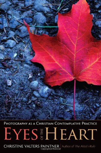 9781933495545: Eyes of the Heart: Photography as a Christian Contemplative Practice