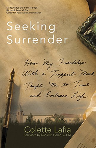 Beispielbild fr Seeking Surrender: How My Friendship with a Trappist Monk Taught Me to Trust and Embrace Life zum Verkauf von Wonder Book