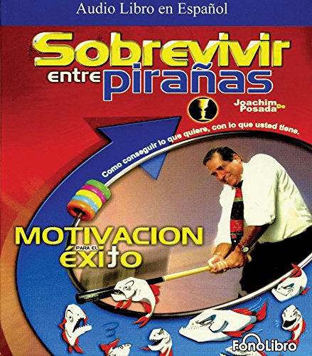 Stock image for Sobrevivir entre Piranas: Como ConsegJoachim De Posada for sale by Iridium_Books