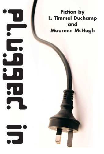 Plugged In (9781933500225) by L. Timmel Duchamp; Maureen McHugh
