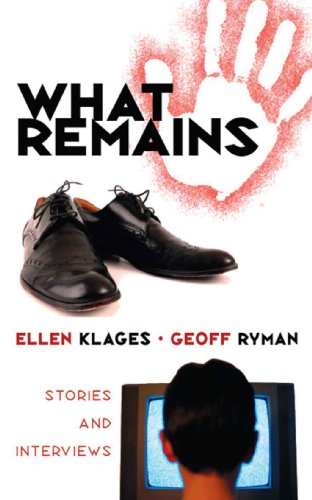 What Remains: Stories and Interviews (9781933500317) by Ellen Klages; Geoff Ryman