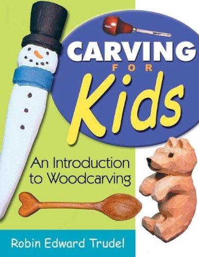 Beispielbild fr Carving for Kids : An Introduction to Woodcarving zum Verkauf von Better World Books