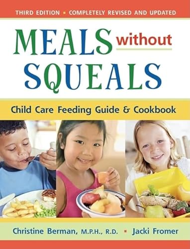 Stock image for Meals Without Squeals: Child Care Feeding Guide & Cookbook for sale by Ergodebooks
