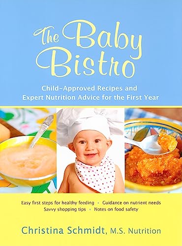 Beispielbild fr The Baby Bistro: Child-Approved Recipes and Expert Nutrition Advice for the First Year zum Verkauf von Wonder Book