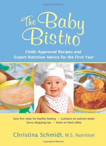 9781933503189: Baby Bistro: Child-Approved Recipes and Expert Nutrition Advice for the First Year