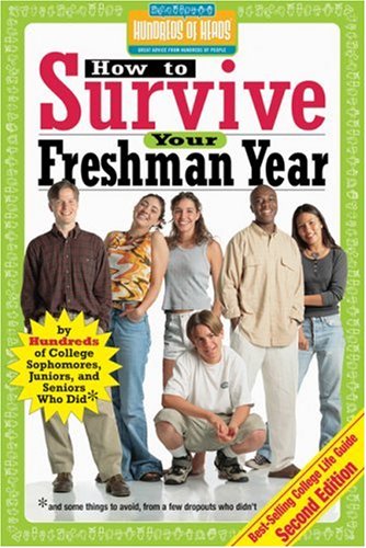 Beispielbild fr How to Survive Your Freshman Year: By Hundreds of College Sophomores, Juniors, and Seniors Who Did (Hundreds of Heads Survival Guides) zum Verkauf von SecondSale