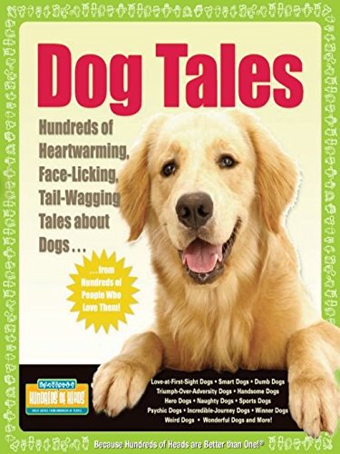 Imagen de archivo de Dog Tales: Hundreds of Heartwarming, Face-Licking, Tail-Wagging Tales About Dogs (Hundreds of Heads Survival Guides) a la venta por Idaho Youth Ranch Books