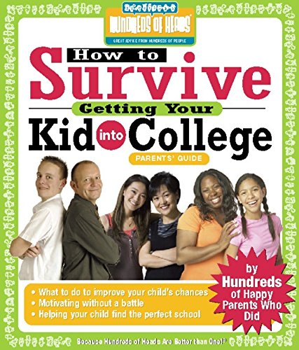 Stock image for How to Survive Getting Your Kid into College : By Hundreds of Happy Parents Who Did for sale by Better World Books