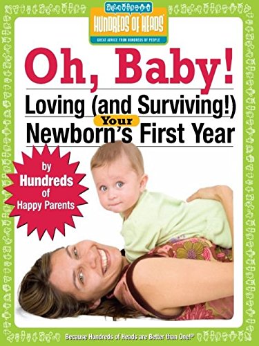 Beispielbild fr Oh Baby! : Loving (and Surviving!) Your Newborn's First Year zum Verkauf von Better World Books